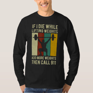 Wenn ich beim Heben von Gewichten Die habe, T-Shirt