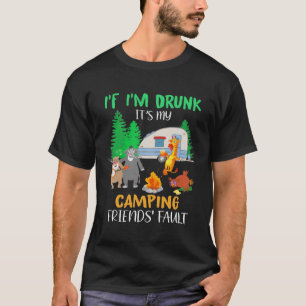 Wenn ich Betrunken bin, dann ist es mein Camping F T-Shirt