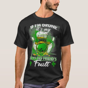 Wenn ich betrunken bin, ist es die Schuld meines F T-Shirt