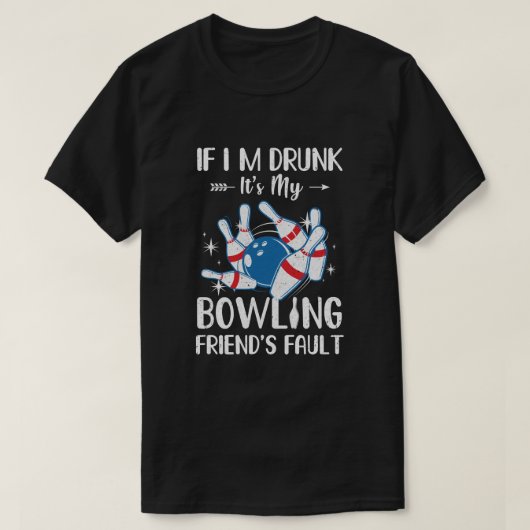 Wenn ich Betrunken bin, ist es mein Bowling Freund T-Shirt (Design vorne)
