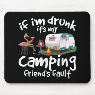 Wenn ich Betrunken bin, ist es mein Camping Friend Mousepad