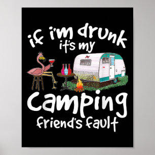 Wenn ich Betrunken bin, ist es mein Camping Friend Poster