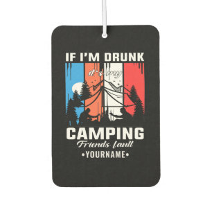 Wenn ich Betrunken bin, ist mein Camping Friends F Autolufterfrischer