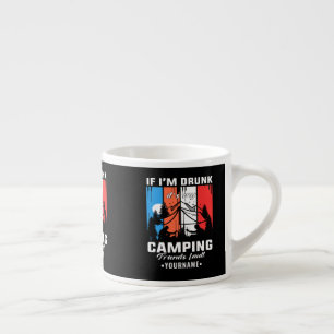 Wenn ich Betrunken bin, ist mein Camping Friends F Espressotasse