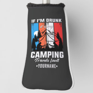 Wenn ich Betrunken bin, ist mein Camping Friends F Golf Headcover