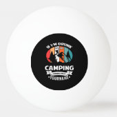 Wenn ich Betrunken bin, ist mein Camping Friends F Tischtennisball (Vorderseite)