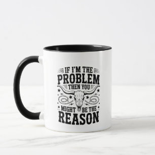 Wenn ich das Problem bin Tasse
