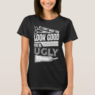 Wenn ich dich nicht gut aussehen lassen kann, bist T-Shirt