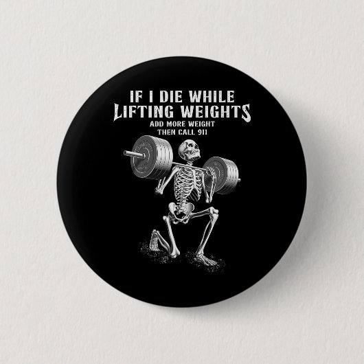 Wenn ich Die Gewicht Funny Skelett Gym Workou Button (Vorderseite)