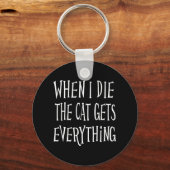 WENN ICH DIE KATZE DIE, WIRD ALLES, WAS Spaß macht Schlüsselanhänger (Vorderseite)