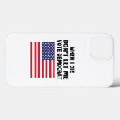 Wenn ich Die, Lass mir kein Geschenk des Demokrate Case-Mate iPhone Hülle (Rückseite (Horizontal))
