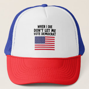 Wenn ich Die, Lass mir kein Geschenk des Demokrate Truckerkappe