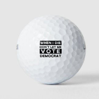 Wenn ich Die, Lass mir nicht Demokrat Golfball