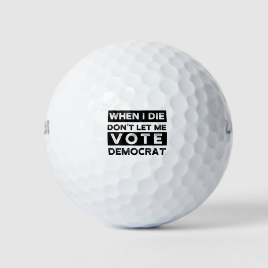Wenn ich Die, Lass mir nicht Demokrat Golfball (Vorderseite)