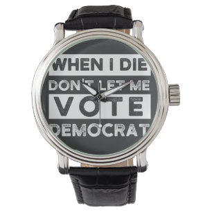 Wenn ich Die, Lass mir nicht demokratisch abstimme Armbanduhr
