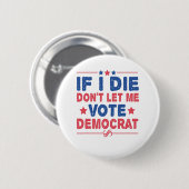 Wenn ich Die nicht Lass, dass ich demokratisch-lus Button (Vorne & Hinten)