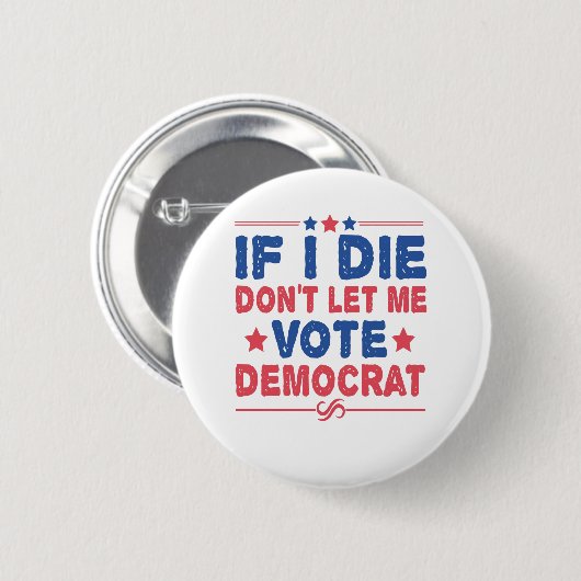 Wenn ich Die nicht Lass, dass ich demokratisch-lus Button (Vorne & Hinten)