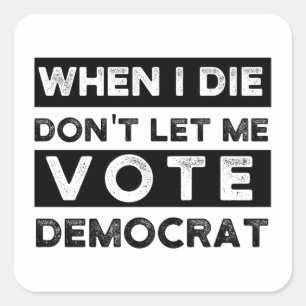 wenn ich die nicht ließ mich wählen Demokrat, po Quadratischer Aufkleber