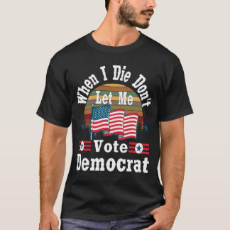 Wenn ich Die, nicht zu mir Ließt Wahldemokratie, T T-Shirt