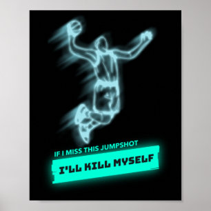 Wenn ich diesen Jumpshot verpassen sollte, töte ic Poster