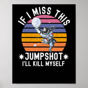 Wenn ich diesen Jumpshot verpassen sollte, werde i Poster