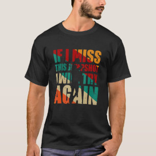 Wenn ich diesen Sprungwurf verpasse, werde ich es  T-Shirt