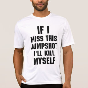 wenn ich dieses Jumpshot-Shirt vermissen sollte T-Shirt