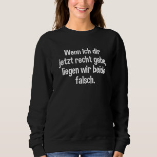Wenn ich dir jetzt Gebe Wir Zwei Falsch Sweatshirt