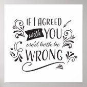Wenn ich dir zustimme, wären wir beide falsch lust poster (Vorne)