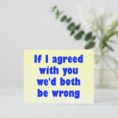 Wenn ich dir zustimmte, würden wir beide falsch li postkarte (Stehend Vorderseite)