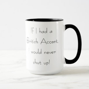 "Wenn ich ein britischer Akzent-" lustige Tasse