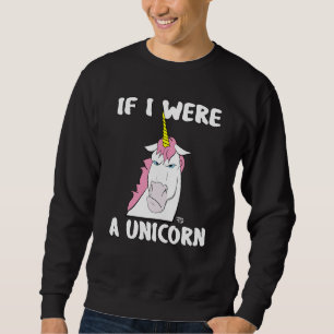 Wenn ich ein Einhorn wäre, wäre es in einer schlec Sweatshirt