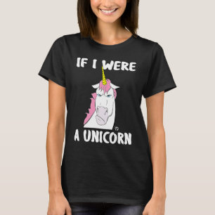 Wenn ich ein Einhorn wäre, wäre es in schlechter S T-Shirt