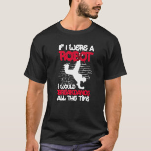 Wenn ich ein Roboter wäre, würde ich die ganze Zei T-Shirt
