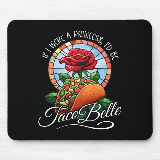 Wenn ich eine Prinzessin wäre, wäre ich Taco Belle Mousepad (Vorne)