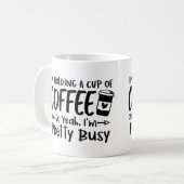 Wenn ich eine Tasse Kaffee halte, bin ich Hübsch b (Vorderseite Links)
