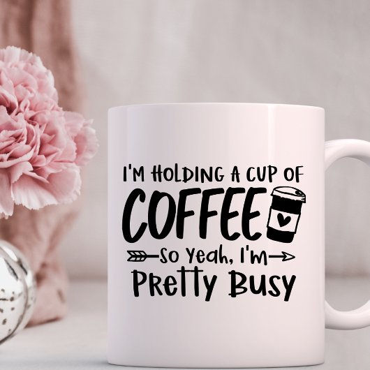Wenn ich eine Tasse Kaffee halte, bin ich Hübsch b