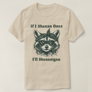 Wenn ich einmal Schabernack treibe, werde ich Scha T-Shirt