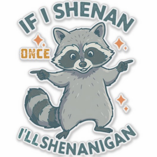 Wenn ich einmal Shenan, werde ich Shenanigan - Fun Aufkleber (Vorderseite)