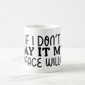 Wenn ich es nicht sage, wird mein Gesicht Kaffeetasse (Mittel)