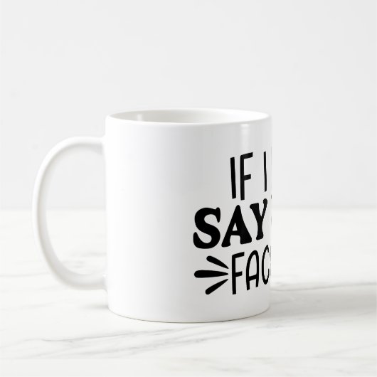 Wenn ich es nicht sage, wird mein Gesicht Kaffeetasse (Links)
