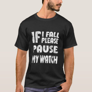 Wenn ich fallen sollte, bitte meine Uhr anhalten T-Shirt