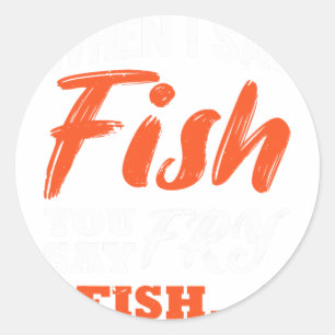 Wenn ich "Fisch" sage, sagen Sie "Fischfang" Runder Aufkleber