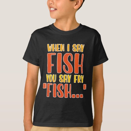 Wenn ich "Fisch" sage, sagt man "Fry Funny Fishing T-Shirt (Vorderseite)