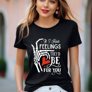 Wenn ich Gefühle hätte, dann sind sie für dich T - T-Shirt