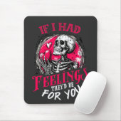 Wenn ich Gefühle hätte, wären sie für dich Mousepad (Mit Mouse)