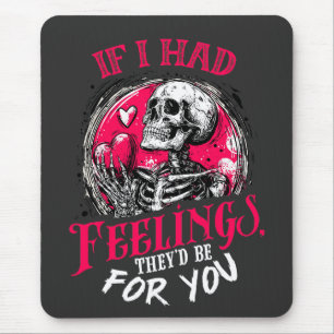 Wenn ich Gefühle hätte, wären sie für dich Mousepad