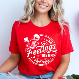Wenn ich Gefühle hätte, wären sie für dich Valenti T-Shirt