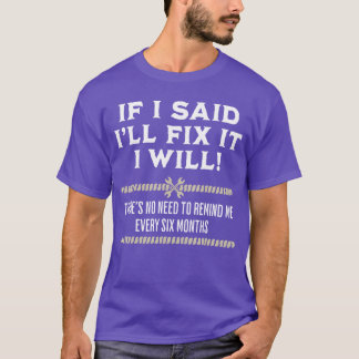 Wenn ich gesagt habe, ich werde es reparieren, wer T-Shirt