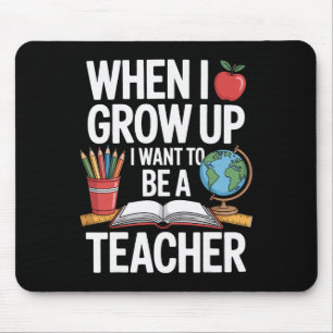 Wenn ich groß bin, möchte ich Lehrer für die Schul Mousepad